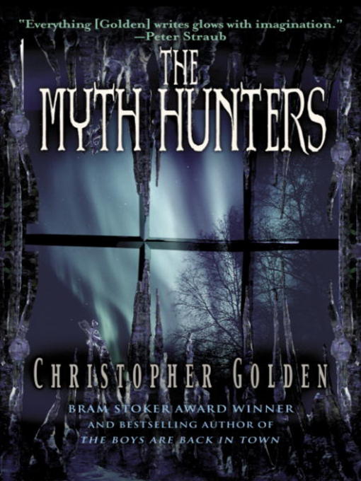 Title details for The Myth Hunters by Christopher Golden - Available